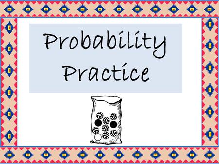Probability Practice.