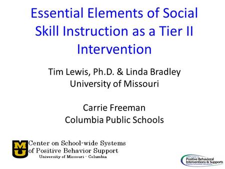 Tim Lewis, Ph.D. & Linda Bradley University of Missouri Carrie Freeman