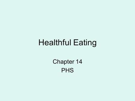 Healthful Eating Chapter 14 PHS Heathy Eating-Ch 14.