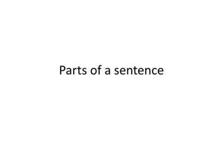 Parts of a sentence.