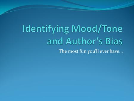 Identifying Mood/Tone and Author’s Bias