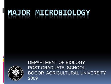DEPARTMENT OF BIOLOGY POST GRADUATE SCHOOL BOGOR AGRICULTURAL UNIVERSITY 2009.