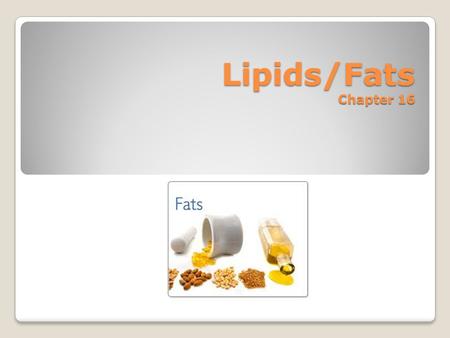 Lipids/Fats Chapter 16. What are Lipids? Lipids are a family of chemical compounds that are a main component in every living cell. They include the following.