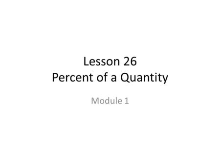 Lesson 26 Percent of a Quantity