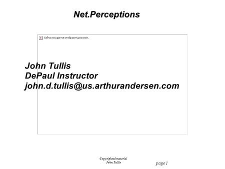 Page 1 Copyrighted material John TullisNet.Perceptions DePaul Instructor