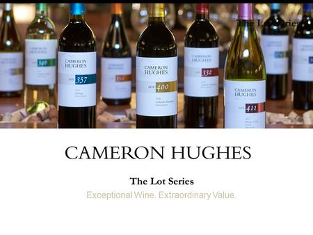 The Lot Series Exceptional Wine. Extraordinary Value. The Lot Series.