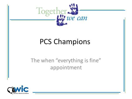 PCS Champions The when “everything is fine” appointment.