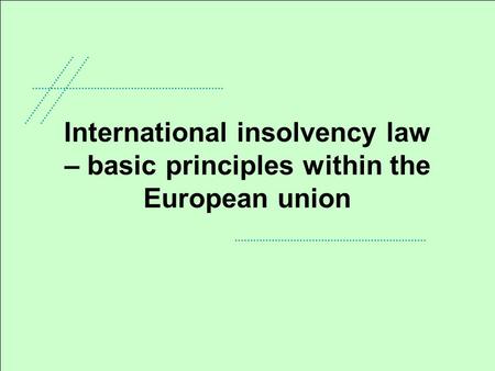 International insolvency law – basic principles within the European union.
