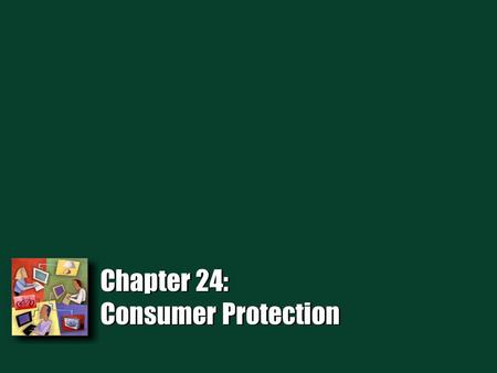 Chapter 24: Consumer Protection. 2 Introduction Today, federal and state laws govern consumer law. Tennessee has a whole set of consumer law. Federal.