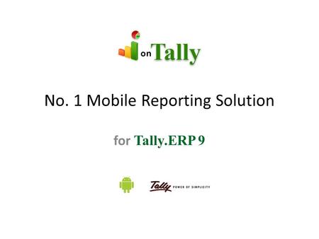 No. 1 Mobile Reporting Solution for Tally.ERP 9. No. 1 Mobile Reporting Solution for Tally.ERP 9.