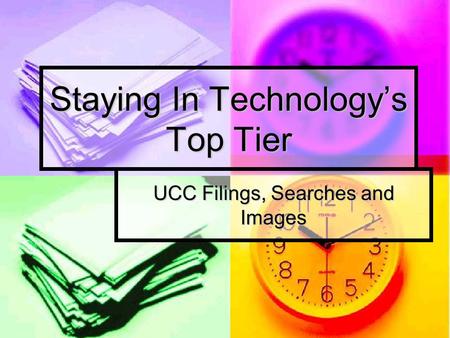 Staying In Technology’s Top Tier UCC Filings, Searches and Images.