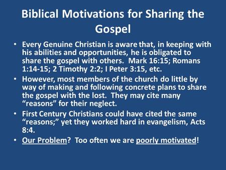 Biblical Motivations for Sharing the Gospel Every Genuine Christian is aware that, in keeping with his abilities and opportunities, he is obligated to.