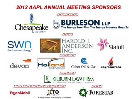 2012 AAPL ANNUAL MEETING SPONSORS PLATINUM GOLD SILVER SAN FRANCISCO SEMINAR GOLF A wholly owned subsidiary of ExxonMobil BRONZE.