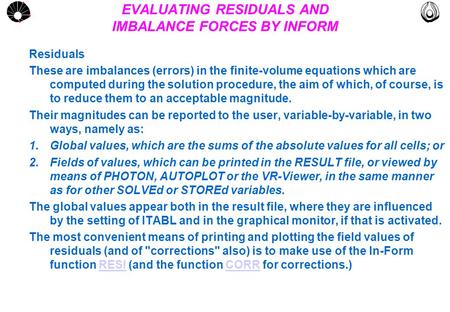 MULTLAB FEM-UNICAMP UNICAMP EVALUATING RESIDUALS AND IMBALANCE FORCES BY INFORM Residuals These are imbalances (errors) in the finite-volume equations.