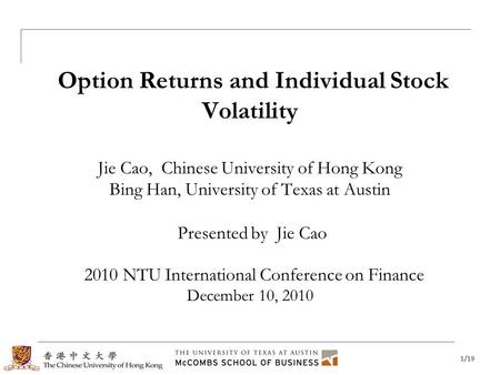 1/19 Motivation Framework Data Regressions Portfolio Sorts Conclusion Option Returns and Individual Stock Volatility Jie Cao, Chinese University of Hong.