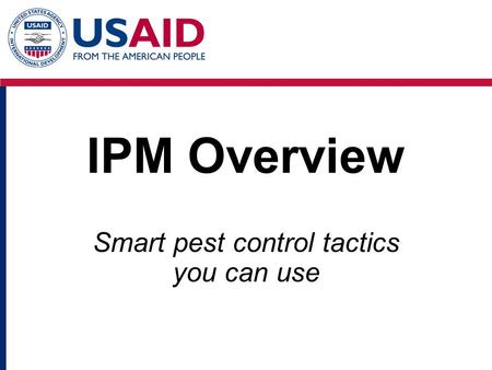 IPM Overview Smart pest control tactics you can use.