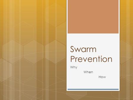 Swarm Prevention Why When How.