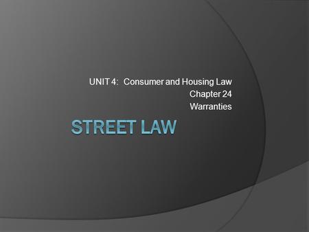 UNIT 4: Consumer and Housing Law Chapter 24 Warranties
