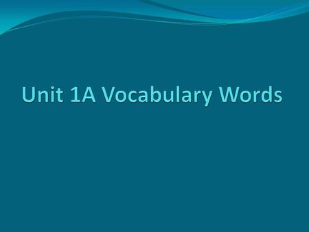 Unit 1A Vocabulary Words