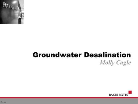 © 2014 Groundwater Desalination Molly Cagle. SB 1 - 1997 Groundwater regulation is best accomplished through local or regional districts that operate.