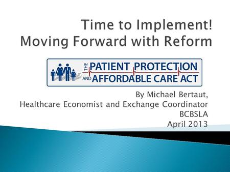 By Michael Bertaut, Healthcare Economist and Exchange Coordinator BCBSLA April 2013.