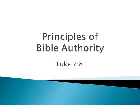 Luke 7:8.  1) He issues commands (in a variety of forms).  2) He provides examples—both of individuals and churches.  3) He teaches by implication,