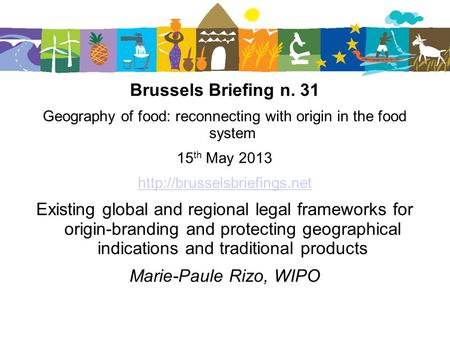 Brussels Briefing n. 31 Geography of food: reconnecting with origin in the food system 15 th May 2013  Existing global and.