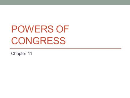 Powers Of Congress Chapter 11.
