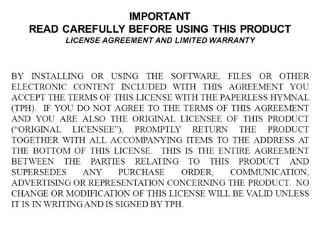 IMPORTANT READ CAREFULLY BEFORE USING THIS PRODUCT LICENSE AGREEMENT AND LIMITED WARRANTY BY INSTALLING OR USING THE SOFTWARE, FILES OR OTHER ELECTRONIC.