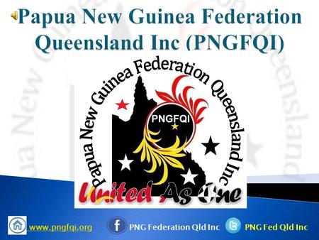 Www.pngfqi.org www.pngfqi.org PNG Federation Qld Inc PNG Fed Qld Inc.