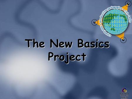 The New Basics Project. Qld State Education - 2010 An integrated framework for curriculum, pedagogy and assessment that defines essential areas of learning,