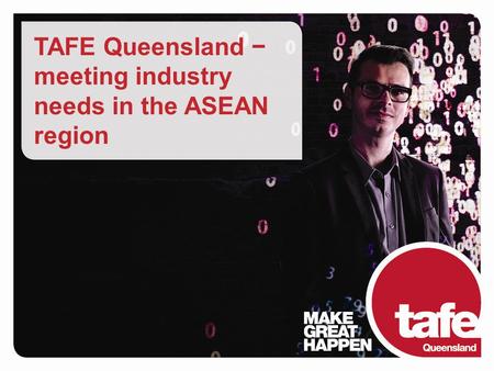 TAFE Queensland − meeting industry needs in the ASEAN region.