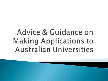1. Groupings and Ranking 2. University Application System 3. Entry Requirements 4. ATAR 5. Applying as an International Student 6. Applying as a Domestic.