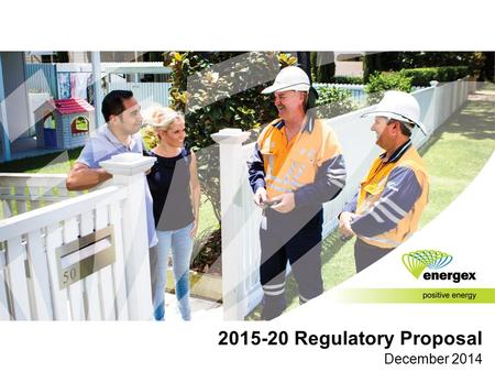 2015-20 Regulatory Proposal December 2014. We provide distribution services to 1.4 million residential and business customers We deliver electricity to.