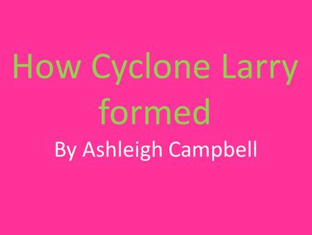 How Cyclone Larry formed