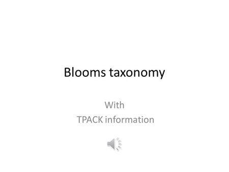 Blooms taxonomy With TPACK information Blooms Taxonomy