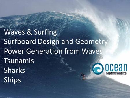 Paul Pascoe. Waves & Surfing Surfboard Design and Geometry Power Generation from Waves Tsunamis Sharks Ships.