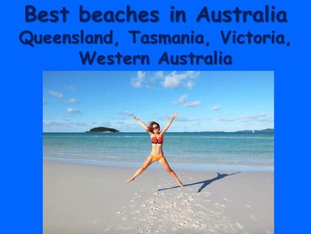 Best beaches in Australia Queensland, Tasmania, Victoria, Western Australia.