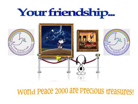 World Peace 2000 are precious treasures!