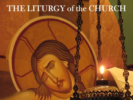 THE LITURGY of the CHURCH
