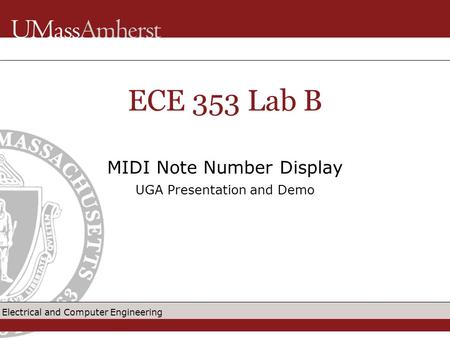 Electrical and Computer Engineering MIDI Note Number Display UGA Presentation and Demo ECE 353 Lab B.