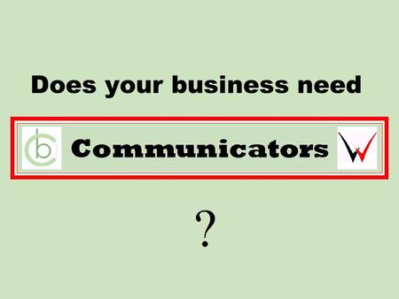 Does your business need ?. Cooperate, collaborate, communicate! Active Learning Partners and Write it riTe collaborate to bring you the Communicators.