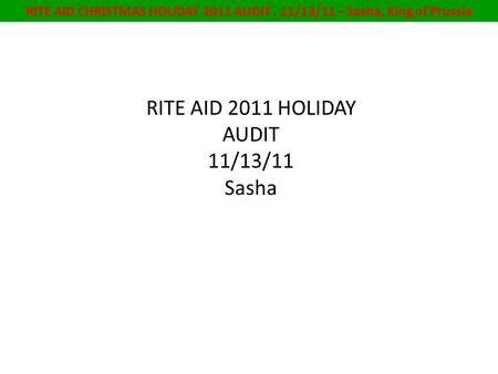RITE AID CHRISTMAS HOLIDAY 2011 AUDIT, 11/13/11 – Sasha, King of Prussia RITE AID 2011 HOLIDAY AUDIT 11/13/11 Sasha.