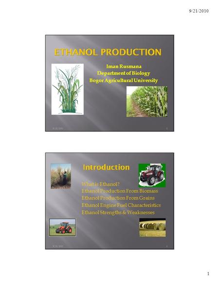 1 9/21/2010 Iman Rusmana Department of Biology Bogor Agricultural University What is Ethanol? Ethanol Production From Biomass Ethanol Production From Grains.