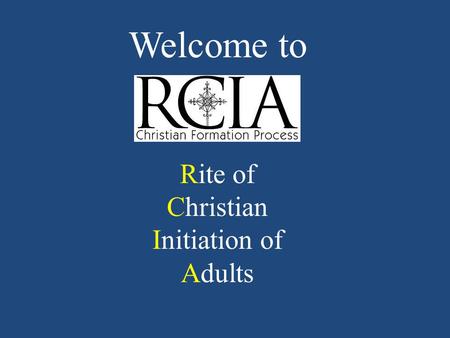 Welcome to Rite of Christian Initiation of Adults.