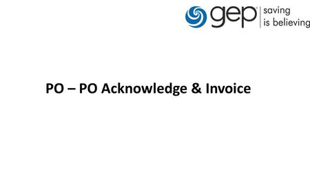 PO – PO Acknowledge & Invoice