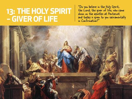 You will be able to: Describe the event of Pentecost. List the seven Gifts of the Holy Spirit. Use some of the symbols of the Holy Spirit to begin to.