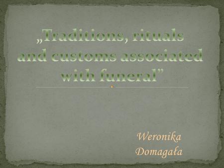 Weronika Domagała. Superstition - unfounded belief in the existence of a connection between the events. They are associated with stereotypes of tradition.