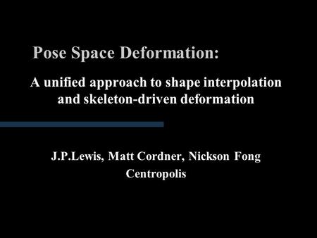 Pose Space Deformation: