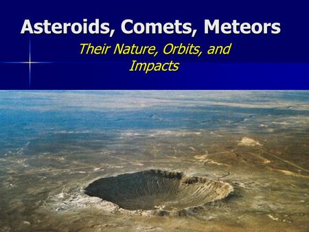 Asteroids, Comets, Meteors Their Nature, Orbits, and Impacts.